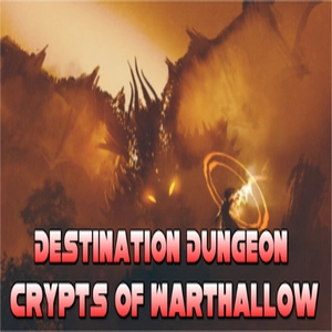 Destination Dungeon Crypts of Warthallow Pc