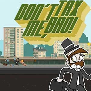 Don't Tax Me, Bro! Pc