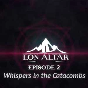 Eon Altar Episode 2 Whispers in the Catacombs