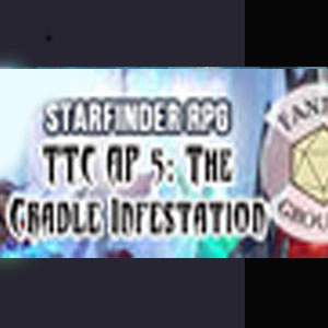 Fantasy Grounds Starfinder RPG The Threefold Conspiracy AP 5 The Cradle Infestation