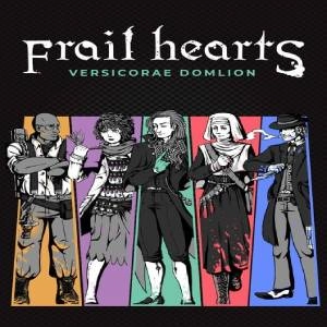 Frail Hearts Versicorae Domlion