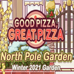 Good Pizza Great Pizza North Pole Garden Winter 2021 Garden Switch