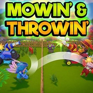 Mowin’ & Throwin’