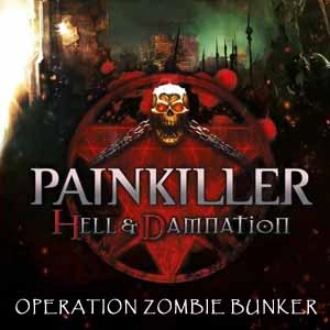 Painkiller Hell & Damnation Operation Zombie Bunker Pc