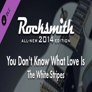 Rocksmith 2014 The White Stripes You Dont Know What Love Is You Just Do As Youre Told Pc