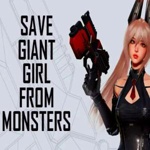 Save Giant Girl from monsters Pc