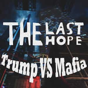 The Last Hope Trump vs Mafia Pc