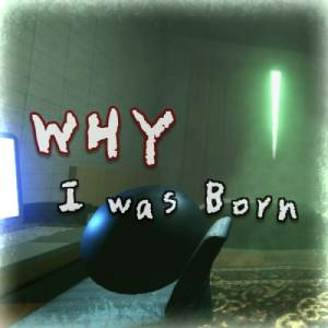 WHY I was Born Pc