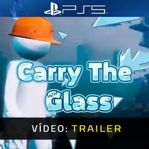 Carry The Glass PS5 - Trailer de Vídeo