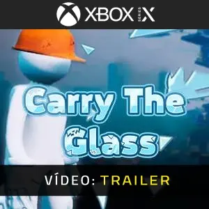 Carry The Glass Xbox Series - Trailer de Vídeo