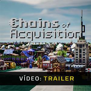 Chains of Acquisition Trailer de vídeo