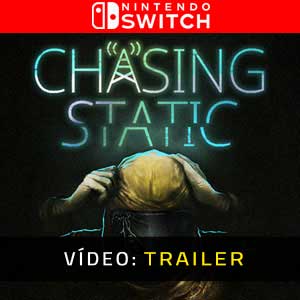 Chasing Static Nintendo Switch- Atrelado de vídeo