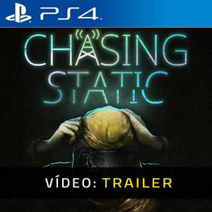 Chasing Static PS4- Atrelado de vídeo