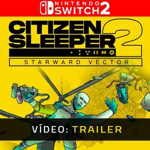 Citizen Sleeper 2 Starward Vector Nintendo Switch 2 - Trailer de Vídeo