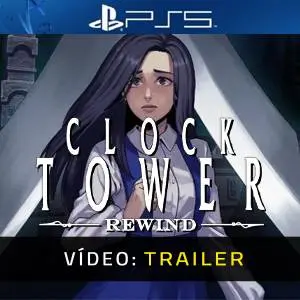 Clock Tower: Rewind PS5 - Trailer de Vídeo