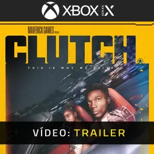 CLUTCH Xbox Series - Trailer do Vídeo