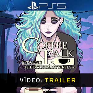 Coffee Talk Episode 2 Hibiscus & Butterfly Atrelado de Vídeo
