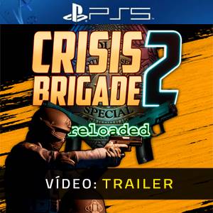 Crisis Brigade 2 Reloaded PS5 - Trailer de Vídeo
