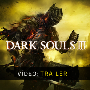 Dark Souls 3 Vídeo do atrelado