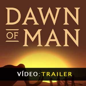 Dawn of Man Atrelado de vídeo
