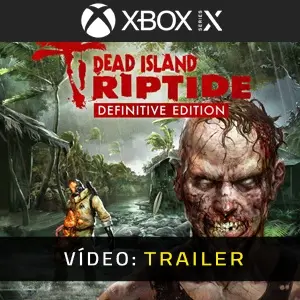 Dead Island Riptide Definitive Edition Pack Xbox Series - Trailer do Vídeo
