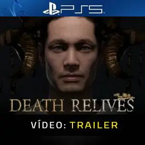 Death Relives PS5 - Trailer de Vídeo