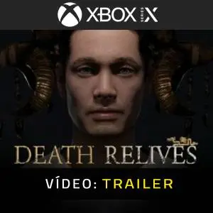 Death Relives Xbox Series - Trailer de Vídeo