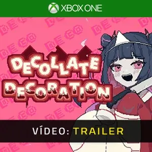 Decollate Decoration Xbox One - Trailer de Vídeo