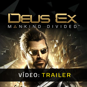 Deus Ex Mankind Divided Trailer de vídeo