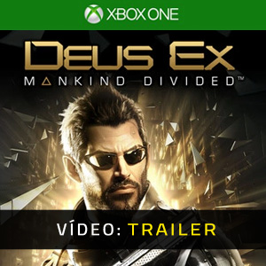 Deus Ex Mankind Divided Xbox One Trailer de vídeo