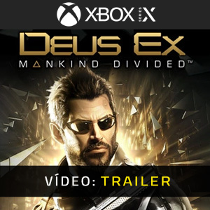 Deus Ex Mankind Divided Xbox Series Trailer de vídeo