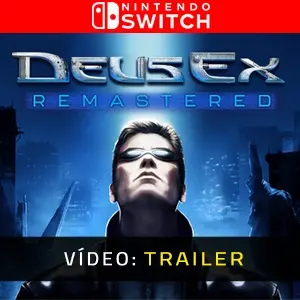 Deus Ex Remastered Nintendo Switch - Trailer do Vídeo