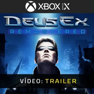 Deus Ex Remastered Xbox Series - Trailer do Vídeo