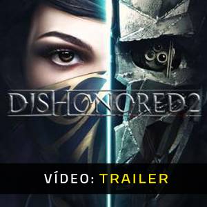 Dishonored 2 Trailer de vídeo