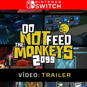 Do Not Feed the Monkeys 2099 Nintendo Switch - Atrelado de Vídeo