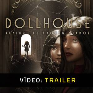 Dollhouse Behind the Broken Mirror - Trailer em Vídeo