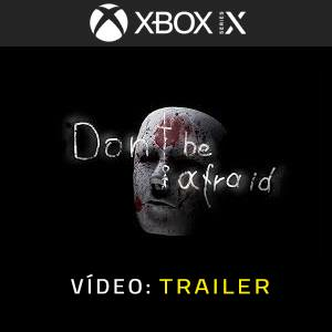 Don’t Be Afraid Xbox Series X