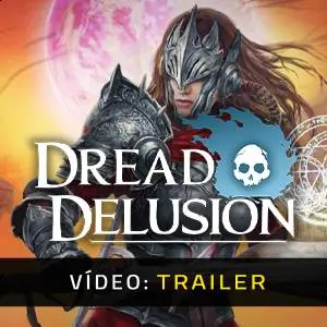 Dread Delusion - Atrelado de Vídeo