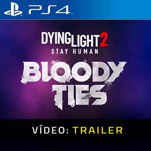 Dying Light 2 Stay Human Bloody Ties - Atrelado de vídeo
