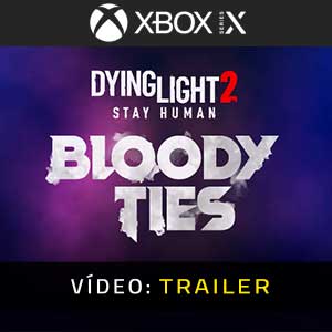 Dying Light 2 Stay Human Bloody Ties - Atrelado de vídeo