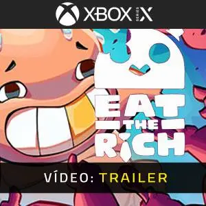 Eat the Rich Xbox Series - Trailer de Vídeo