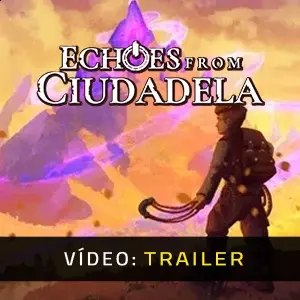 Echoes From Ciudadela - Trailer de Vídeo
