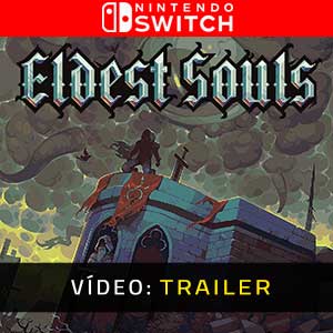Eldest Souls Nintendo Switch Atrelado De Vídeo