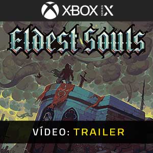 Eldest Souls Xbox Series X Atrelado De Vídeo