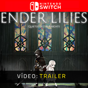 ENDER LILIES Quietus of the Knights - Trailer de vídeo