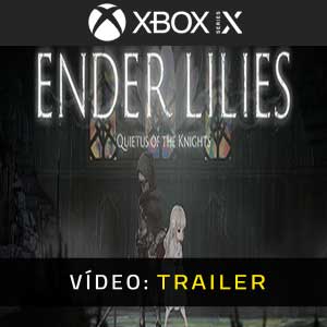 ENDER LILIES Quietus of the Knights Xbox Series X Atrelado De Vídeo