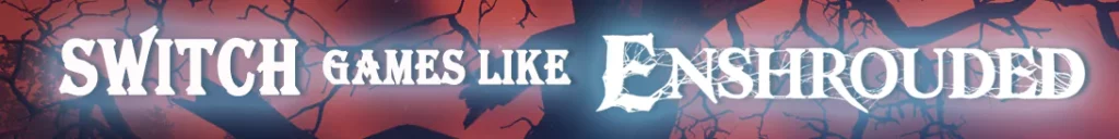 Os Melhores Jogos Como Enshrouded no Switch