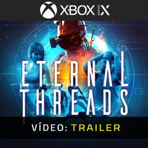 Eternal Threads Xbox Series - Trailer