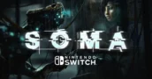 SOMA Chega à Nintendo Switch em Julho — Prepara-te para um Pesadelo Subaquático