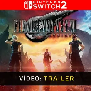 FINAL FANTASY 7 REBIRTH Nintendo Switch 2 - Trailer de Vídeo